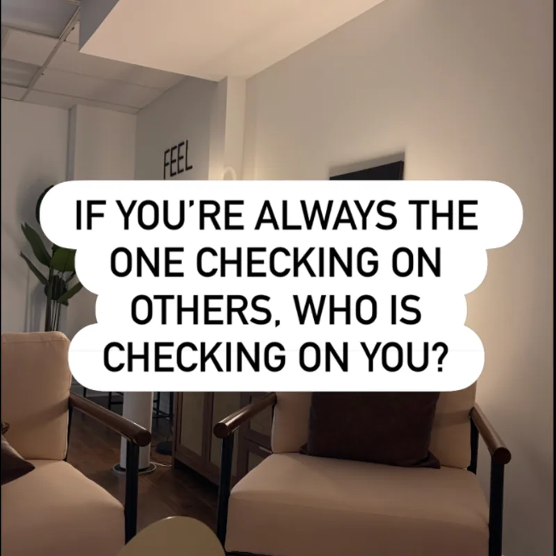 Clear Moon Therapy post in the Etobicoke office — if you're always the one checking on others, who is checking on you?